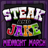 STEAK AND JAKE: Midnight March